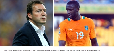 Football-Eléphants de Côte d’Ivoire : Le nouvel entraineur Wilmots veut un retour de Yaya Touré en sélection. &quot;Je suis le seul patron à bord&quot;, prévient-il