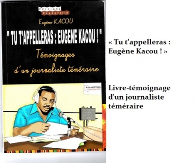 Côte d’Ivoire-Littérature-Médias: « Tu t’appelleras : Eugène Kacou ! », l’impertinence journalistique magnifiée